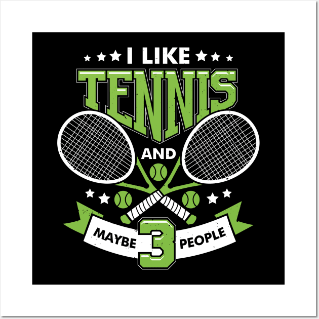 I Like Tennis And Maybe 3 People Wall Art by Dolde08